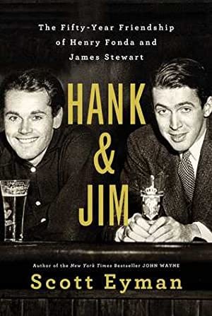Hank & Jim: The Fifty-Year Friendship of Henry Fonda and James Stewart Hank & Jim: The Fifty-Year Friendship of Henry Fonda and James Stewart